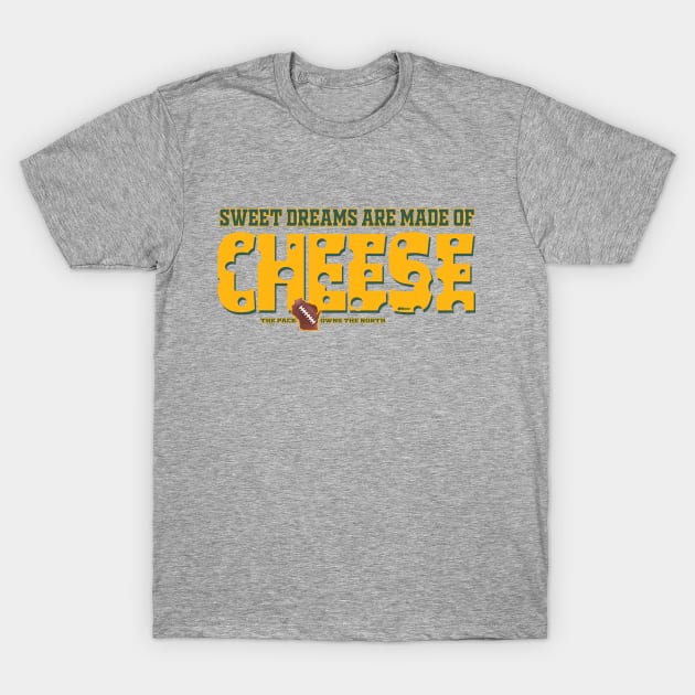 Sweet dreams are made of cheese T-Shirt by wifecta